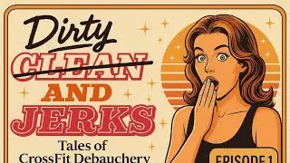 Fraud and Front Squats - Dirty and Jerks Ep 1