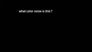 What color noise is this?