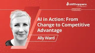 AI in Action: From Change to Competitive Advantage | #shifthappens Podcast