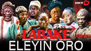LABAKE ELEYIN ORO - Latest Yoruba Movie 2026 Drama; Isiaq Sanusi, Ronke Odusanya, Lola Idije