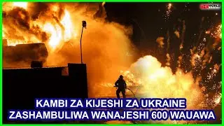 URUSI YAIFUTILIA MBALI KAMBI KUBWA YA KIJESHI UKRAINE NA KUUA WANAJESHI 600 KATIKA SAA24 ZILIZOPITA