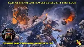 Tales of the Valiant: Player's Guide 2 Live First Look on The Gaming Gang Dispatch 1280