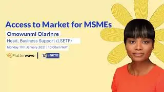 Access to Market for MSMEs - Omowunmi Olarinre | Flutterwave x LSETF