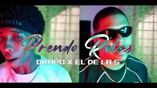 EL DE LA S X DKAPO - PRENDO RELAX 🚬 (VIDEO OFICIAL)