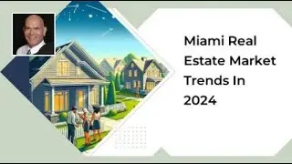 Miami Real Estate Market Trends in 2024