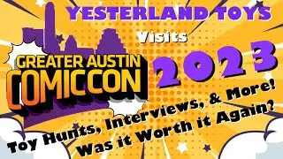 2023 Greater Austin Comic-Con Day 1 Toy Hunt | Interviews | & Much, Much More!
