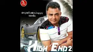Latest Punjabi Song   High End 2   Happy Manila   Punjabi Songs 2018