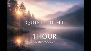 Perfect Deep Work Focus &ndash; QUIET LIGHT | 1 Hour Concentration Looped Music
