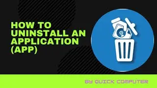 How to Uninstall an application (app)| Delete Application from system| Windows 10| By Quick Computer