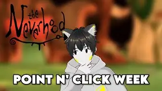 POINT N' CLICK WEEK: THE NEVERHOOD