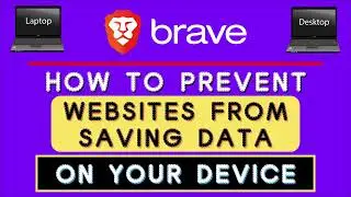 How To Prevent Sites From Saving Data On Your Device Using The Brave Web Browser | PC Tutorial