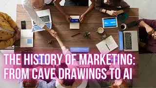 The History of Marketing: From Cave Drawings to AI