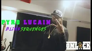 BLIND SEQUENCES: PYRO LUCAIN | ONLOCKTV