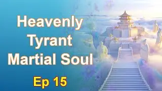 Heavenly Tyrant Martial Soul - Episode 15: Chapters 1148 to 1232 - Audiobook