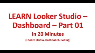 Learn Looker Studio in 20 Minutes | Dashboard | Part 01 #dashboard #codingtutorial #coding