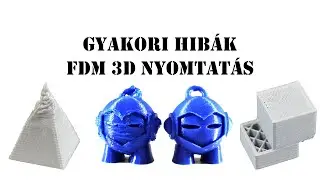 3D nyomtatás kezdőknek #4: Gyakori hibák FDM nyomtatásnál
