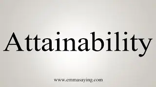How To Say Attainability
