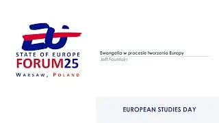 Ewangelia w procesie tworzenia Europy &ndash; Jeff Fountain (European Studies Day)