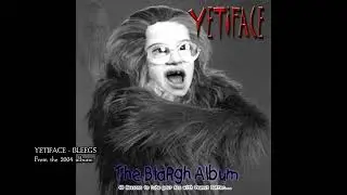 Yetiface - 18 - Bleegs