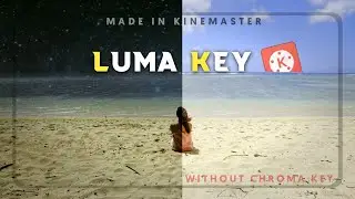 Luma Key Effect In Kinemaster