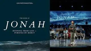 Jonah 4: Running From God, Pursued By Mercy – Miles Fidell