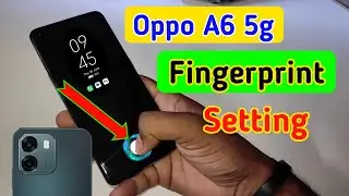 Oppo a6 5g display fingerprint setting/Oppo a6 5g fingerprint screen lock/fingerprint sensor