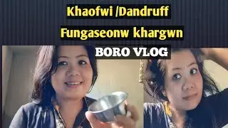 Khaofwi/Dandruff jadwng nama ? 💯 Swkhagwn bekou lagai 🤗🤗 @Basumatary #borovlog 