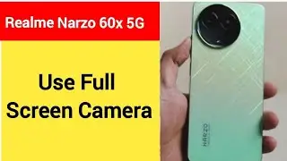 How to use full screen camera, realme Narzo 60x 5G me full screen camera Kaise chalayen, full screen