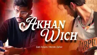 Akhan Wich Official Music Video Zain x Mohib