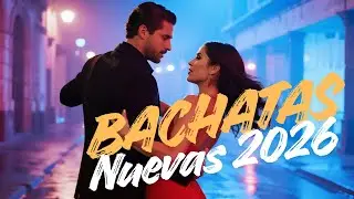 Nueva Bachata Eterna 2026 Mix - Melodías para Amores que el Tiempo No Ha Podido Borrar