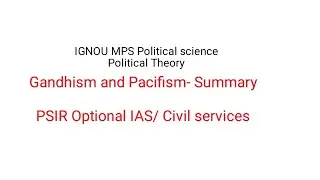 Gandhism and Pacifism Ignore MPS Political science Political Theory/summary PSIR IAS UPSC 