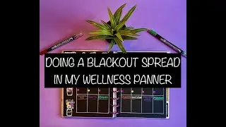 DOING A BLACKOUT SPREAD IN MY WELLNESS PLANNER