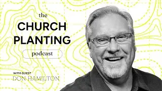 Ep 109 - Shielding Your Mission: Leading Like a Bodyguard w/ Don Hamilton - Church Planting Podcast