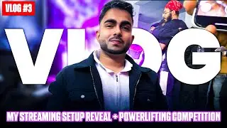 MY STREAMING SETUP REVEAL + POWERLIFTING COMPETITION | VLOG - 3 | #vlog