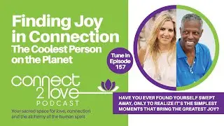 Finding Joy in Connection: The Coolest Person on the Planet - Episode 157