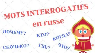 MOTS INTERROGATIFS en russe