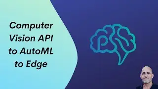 Computer Vision API to AutoML to Edge