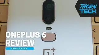 Oneplus 6 Review: Almost Perfect