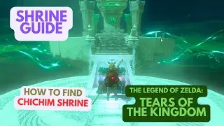 SHRINE GUIDE HOW TO FIND CHICHIM SHRINE PUZZLE GUIDE ZELDA TOTK
