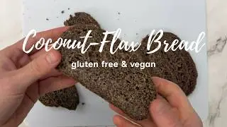 Coconut-Flax Bread | Gluten-Free &middot; Keto &middot; Vegan &middot; Egg-Free