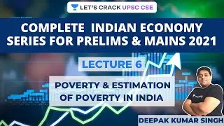 L6: Poverty & Estimation Of Poverty In India | Complete Indian Economy Series For Prelims & Main 2