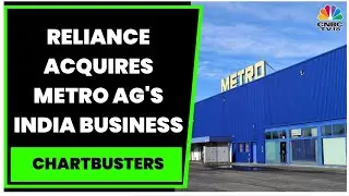 Reliance Acquires Metro AG's India Business For ₹2,850 Crore | Chartbusters | CNBC-TV18