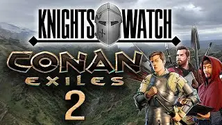 KNIGHTS WATCH - Conan Exiles Livestream 2 (Server info in description)