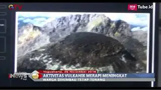 Gunung Merapi Mengeluarkan Lava dan Himbauan BPPTKG Yogyakarta (26/11/2018)