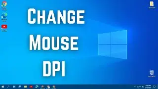 How To Change The DPI Of A Mouse In Windows 10