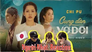 Người Nhật Reaction | Chi Pu | CUNG ĐÀN VỠ ĐÔI (Tân Cổ - Giao Duyên Chuyện)