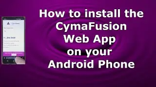 Installing the CymaFusion web app on an Android Phone