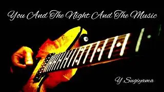 You And The Night And The Music (Arthur Schwartz)