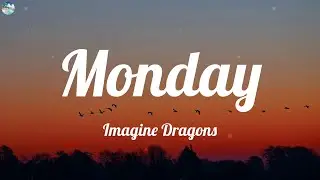 Imagine Dragons - Monday (Lyrics)