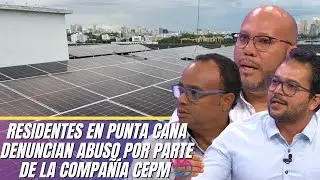 Residentes en Punta Cana, les cobran tarifas elevadas a pesar de que hacen uso de energ&iacute;a limpia